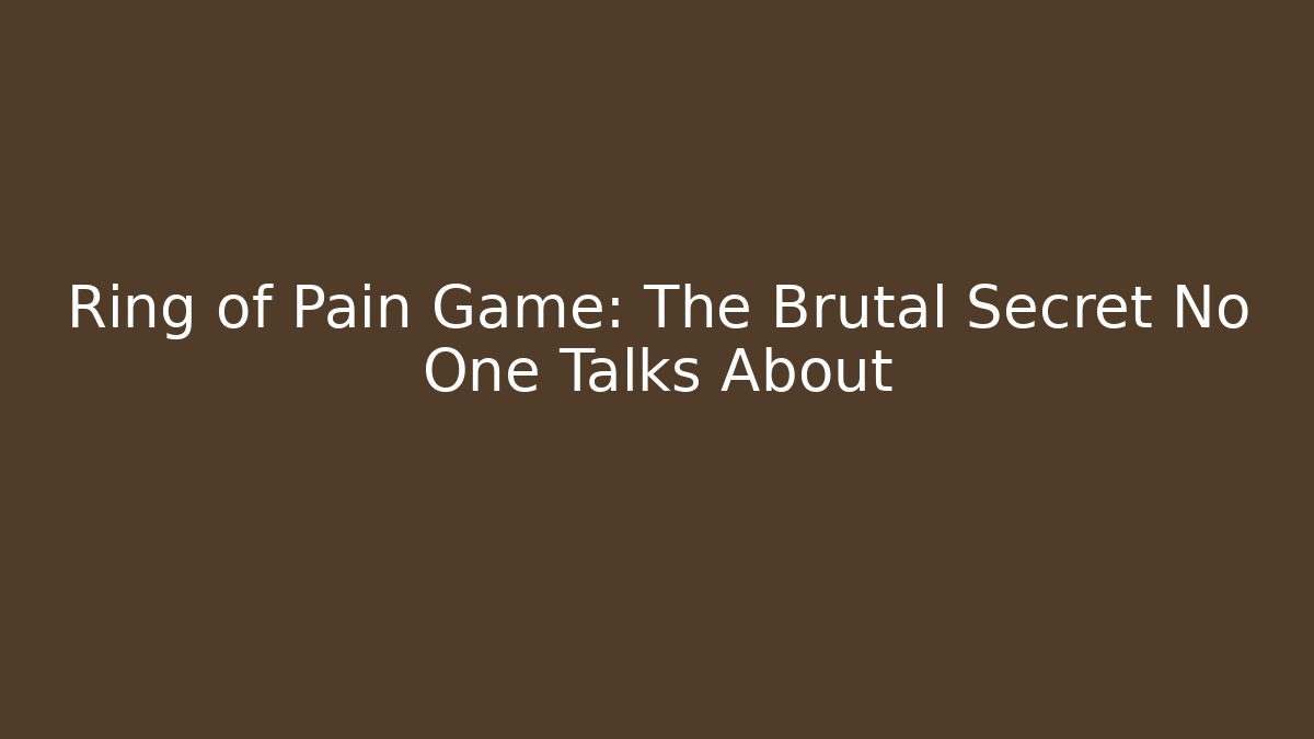 Ring of Pain Game: The Brutal Secret No One Talks About
