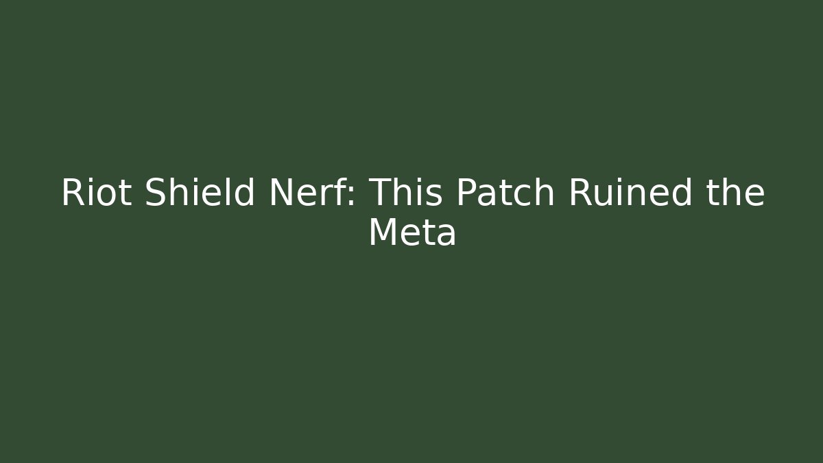 Riot Shield Nerf: This Patch Ruined the Meta - Andrea Zevedo