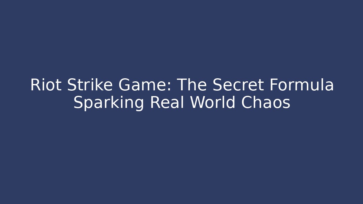 Riot Strike Game: The Secret Formula Sparking Real World Chaos