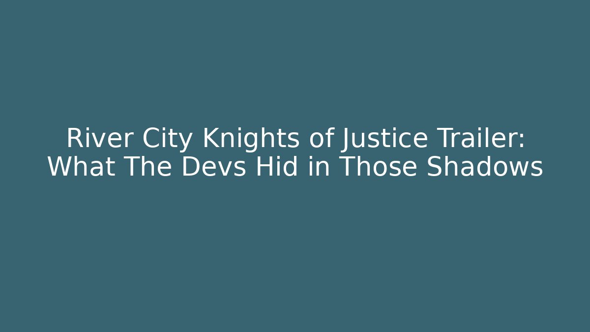 River City Knights of Justice Trailer: What The Devs Hid in Those Shadows