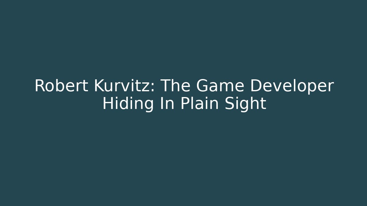 Robert Kurvitz: The Game Developer Hiding In Plain Sight - Andrea Zevedo