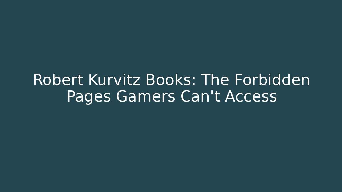 Robert Kurvitz Books: The Forbidden Pages Gamers Can't Access