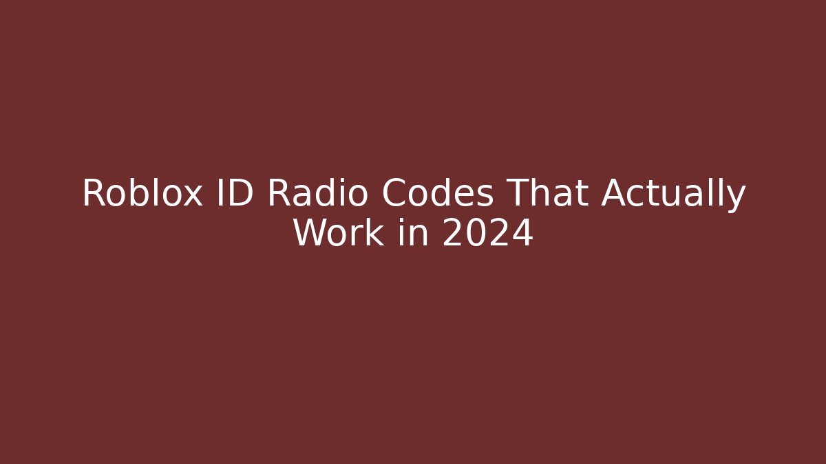 Roblox ID Radio Codes That Actually Work in 2024