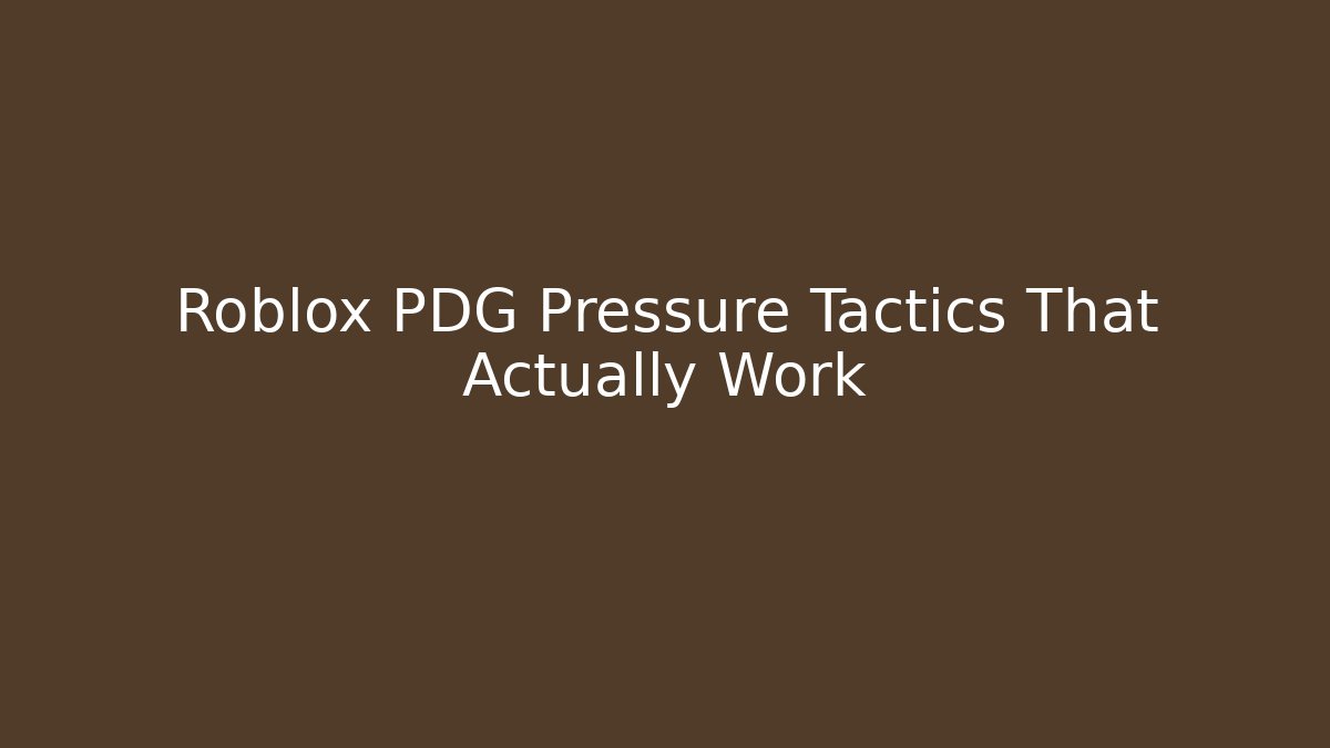 Roblox PDG Pressure Tactics That Actually Work