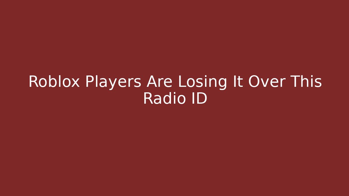 Roblox Players Are Losing It Over This Radio ID