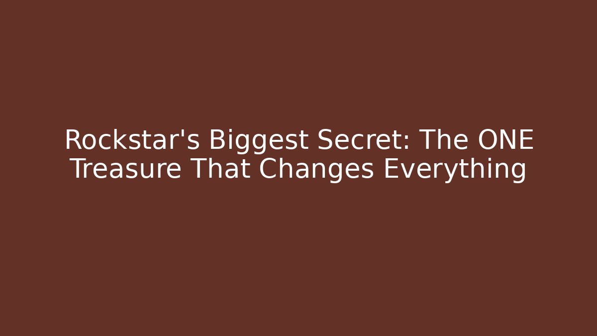 Rockstar's Biggest Secret: The ONE Treasure That Changes Everything
