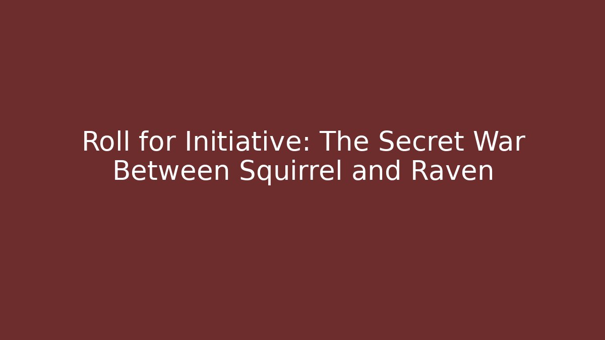 Roll for Initiative: The Secret War Between Squirrel and Raven