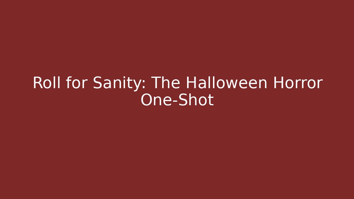 Roll for Sanity: The Halloween Horror One-Shot