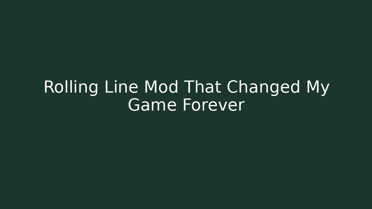 Rolling Line Mod That Changed My Game Forever