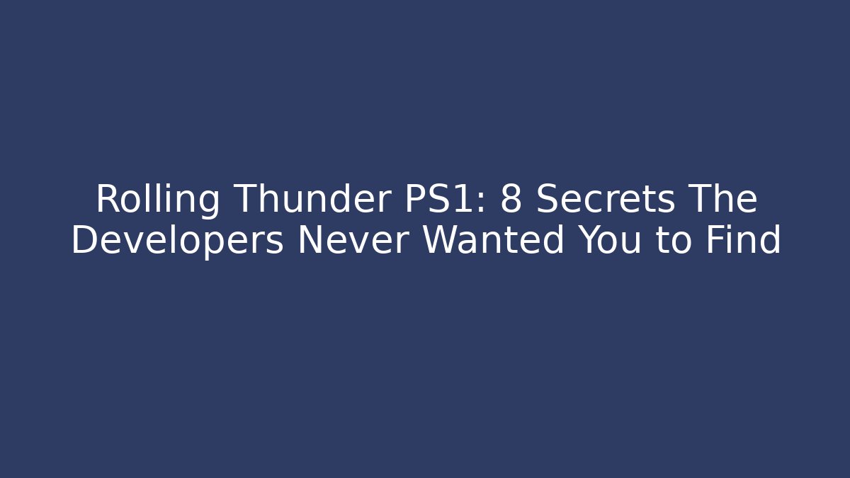 Rolling Thunder PS1: 8 Secrets The Developers Never Wanted You to Find