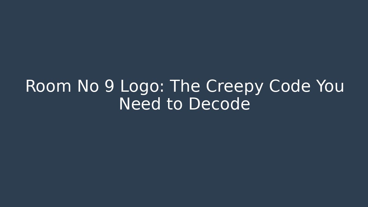 Room No 9 Logo: The Creepy Code You Need to Decode - Andrea Zevedo