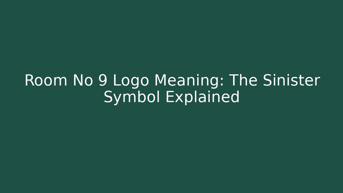 Room No 9 Logo Meaning: The Sinister Symbol Explained
