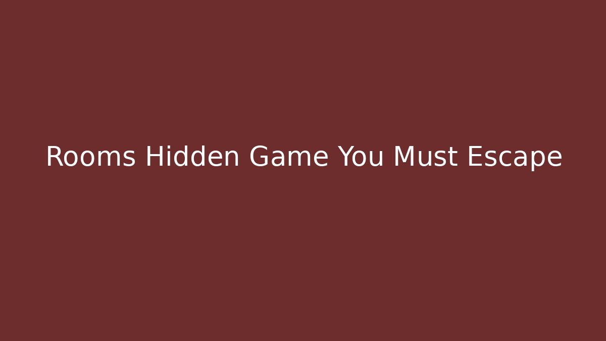 Rooms Hidden Game You Must Escape - Andrea Zevedo