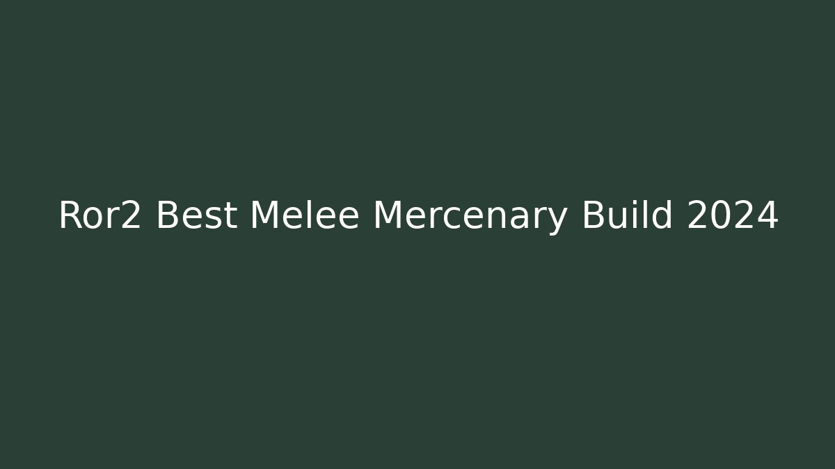 Ror2 Best Melee Mercenary Build 2024