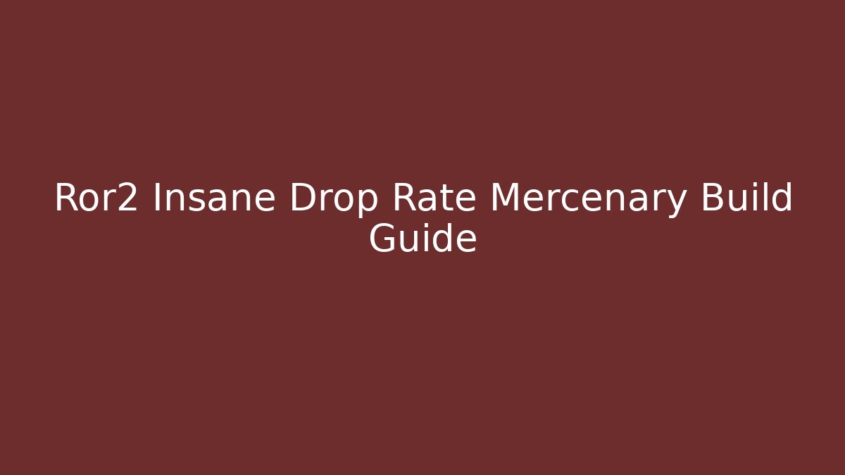 Ror2 Insane Drop Rate Mercenary Build Guide