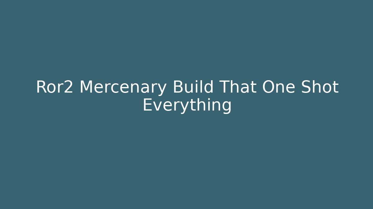 Ror2 Mercenary Build That One Shot Everything - Andrea Zevedo