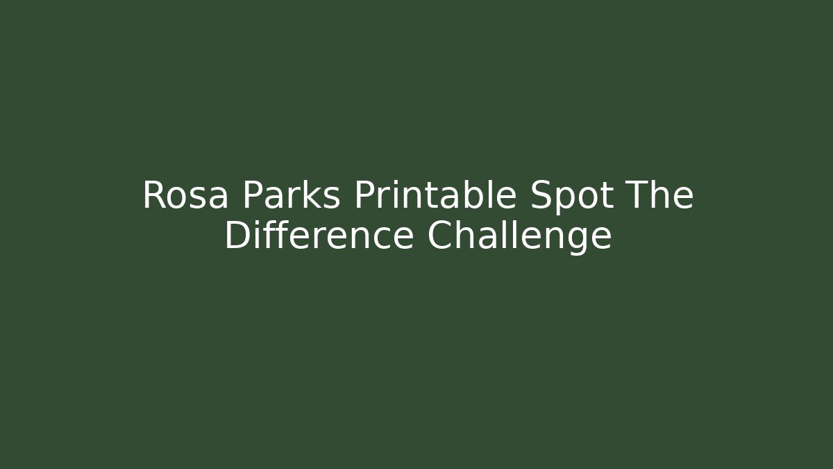 Rosa Parks Printable Spot The Difference Challenge - Andrea Zevedo