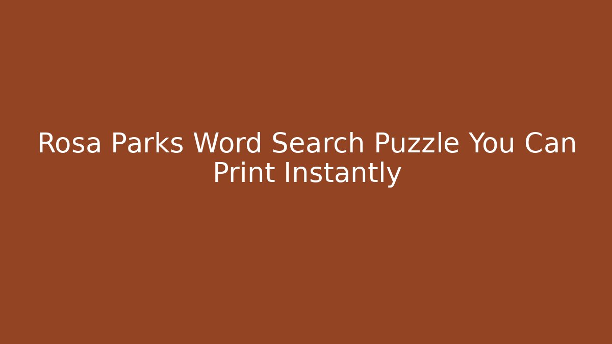 Rosa Parks Word Search Puzzle You Can Print Instantly
