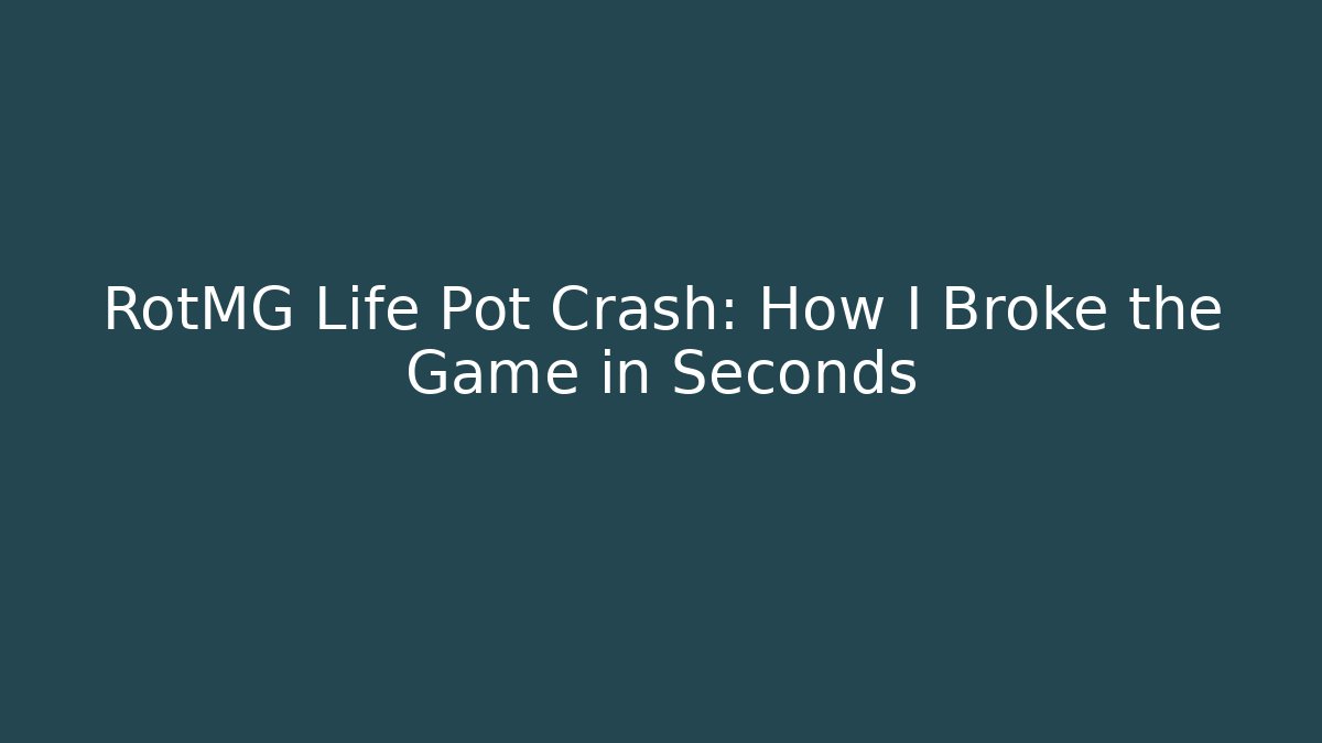 RotMG Life Pot Crash: How I Broke the Game in Seconds