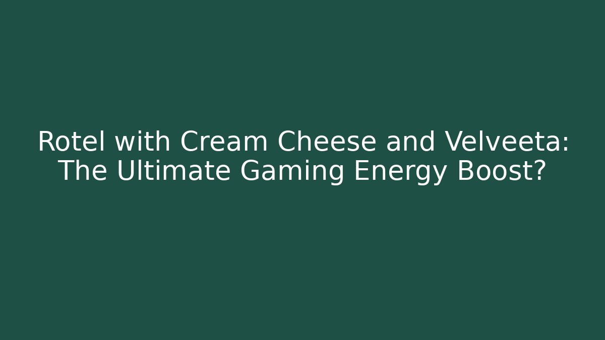 Rotel with Cream Cheese and Velveeta: The Ultimate Gaming Energy Boost?