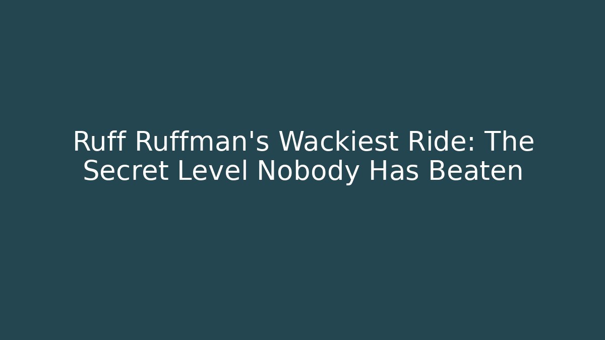 Ruff Ruffman’s Wackiest Ride: The Secret Level Nobody Has Beaten
