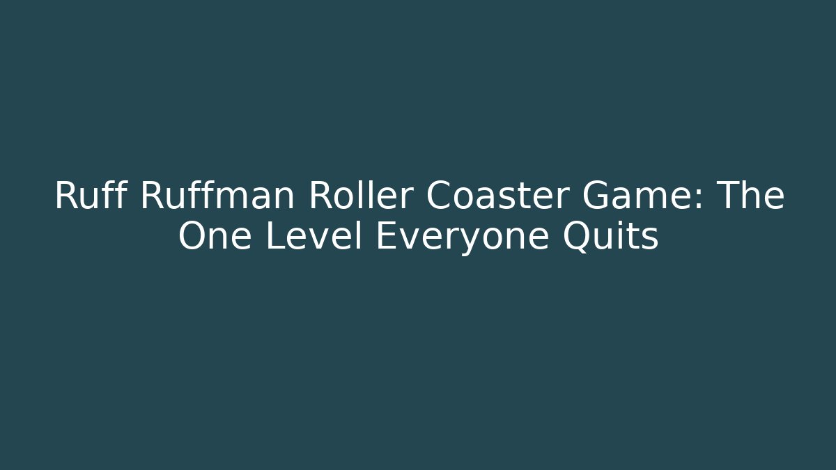 Ruff Ruffman Roller Coaster Game: The One Level Everyone Quits
