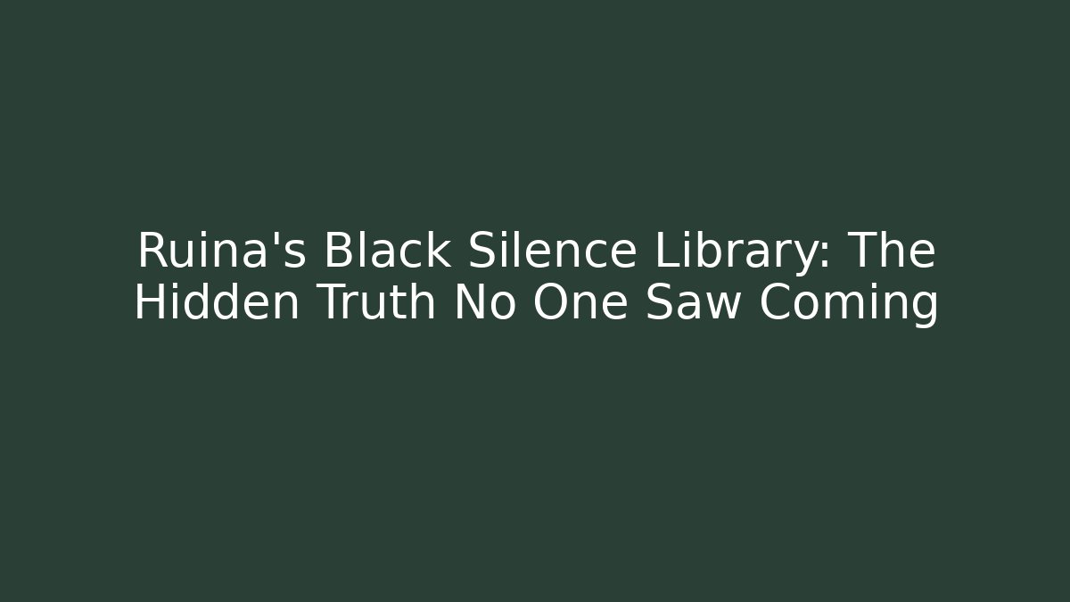 Ruina's Black Silence Library: The Hidden Truth No One Saw Coming