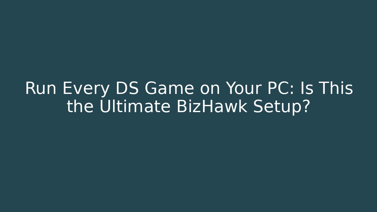 Run Every DS Game on Your PC: Is This the Ultimate BizHawk Setup?