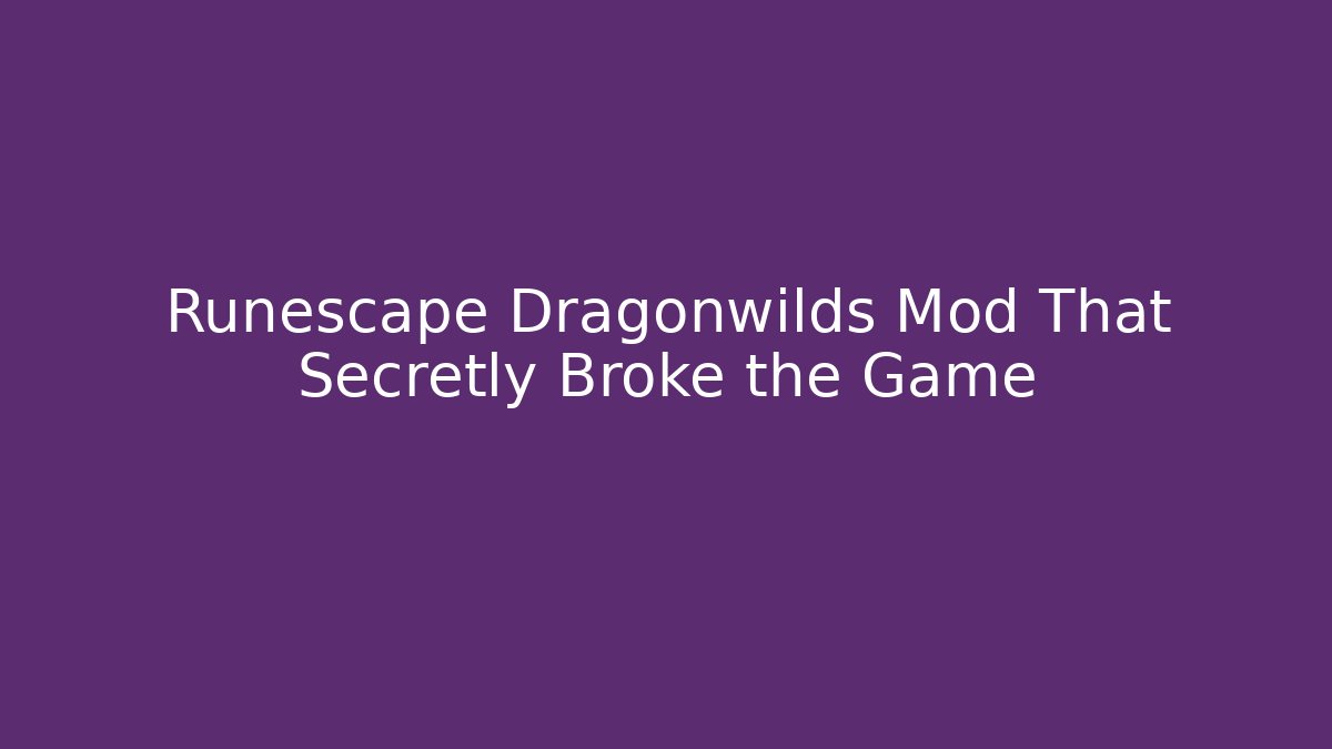 Runescape Dragonwilds Mod That Secretly Broke the Game
