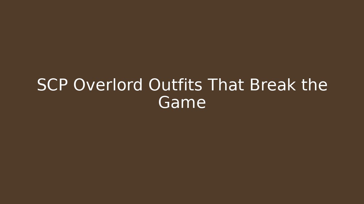 SCP Overlord Outfits That Break the Game