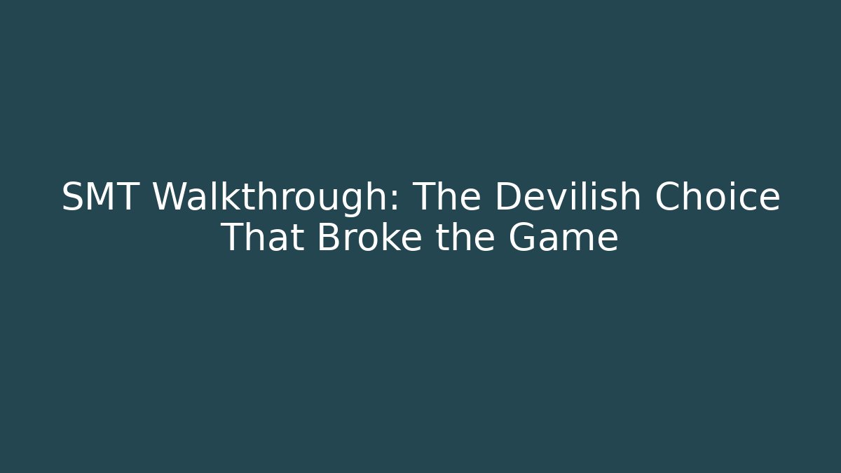 SMT Walkthrough: The Devilish Choice That Broke the Game