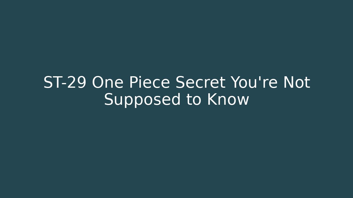 ST-29 One Piece Secret You're Not Supposed to Know