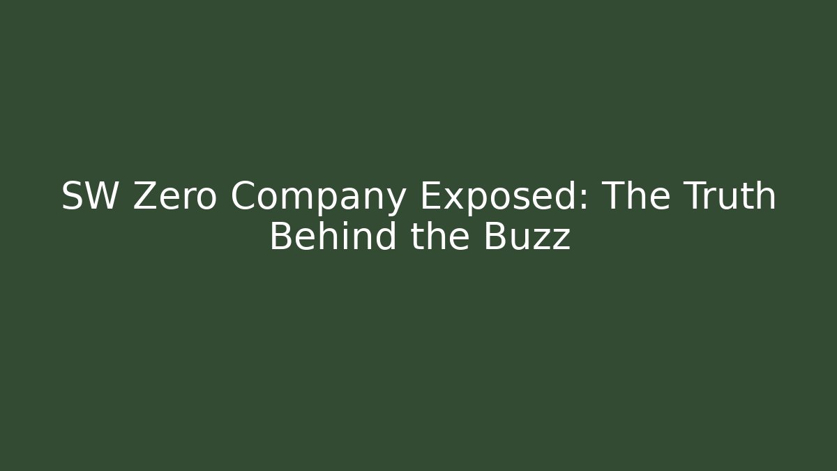 SW Zero Company Exposed: The Truth Behind the Buzz - Andrea Zevedo