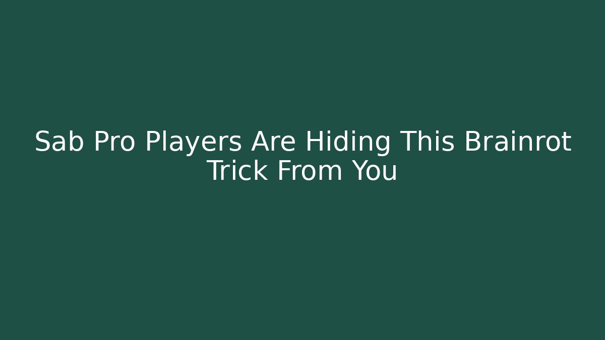 Sab Pro Players Are Hiding This Brainrot Trick From You