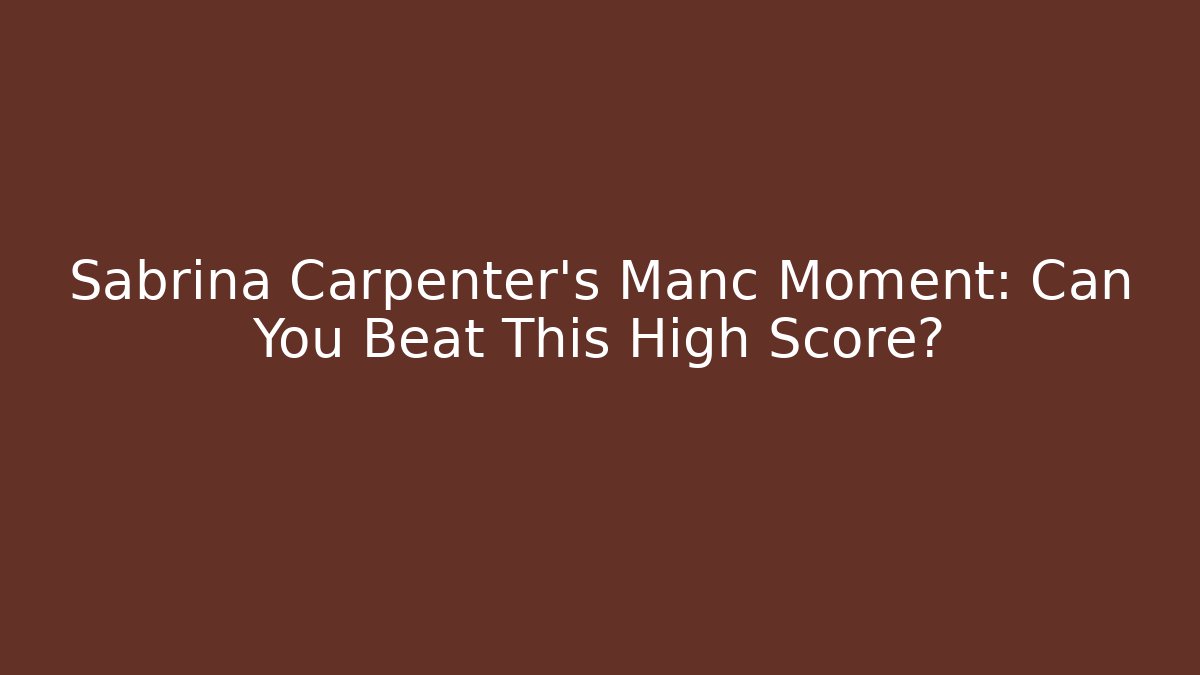 Sabrina Carpenter's Manc Moment: Can You Beat This High Score?