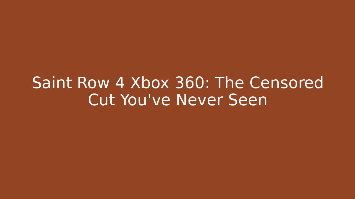 Saint Row 4 Xbox 360: The Censored Cut You've Never Seen