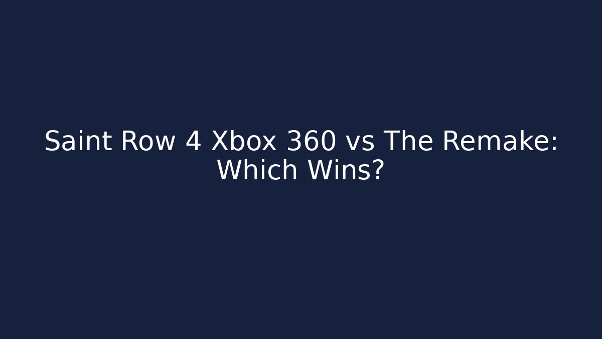 Saint Row 4 Xbox 360 vs The Remake: Which Wins?