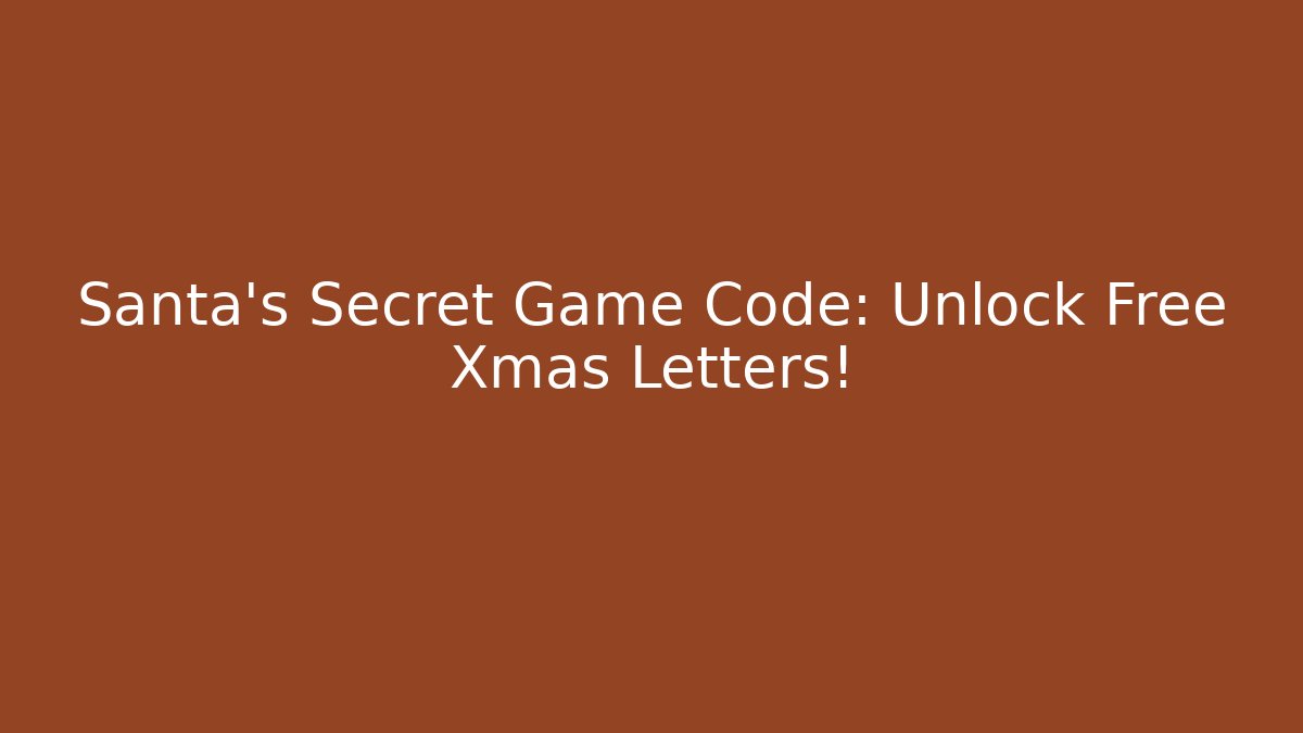Santa's Secret Game Code: Unlock Free Xmas Letters!