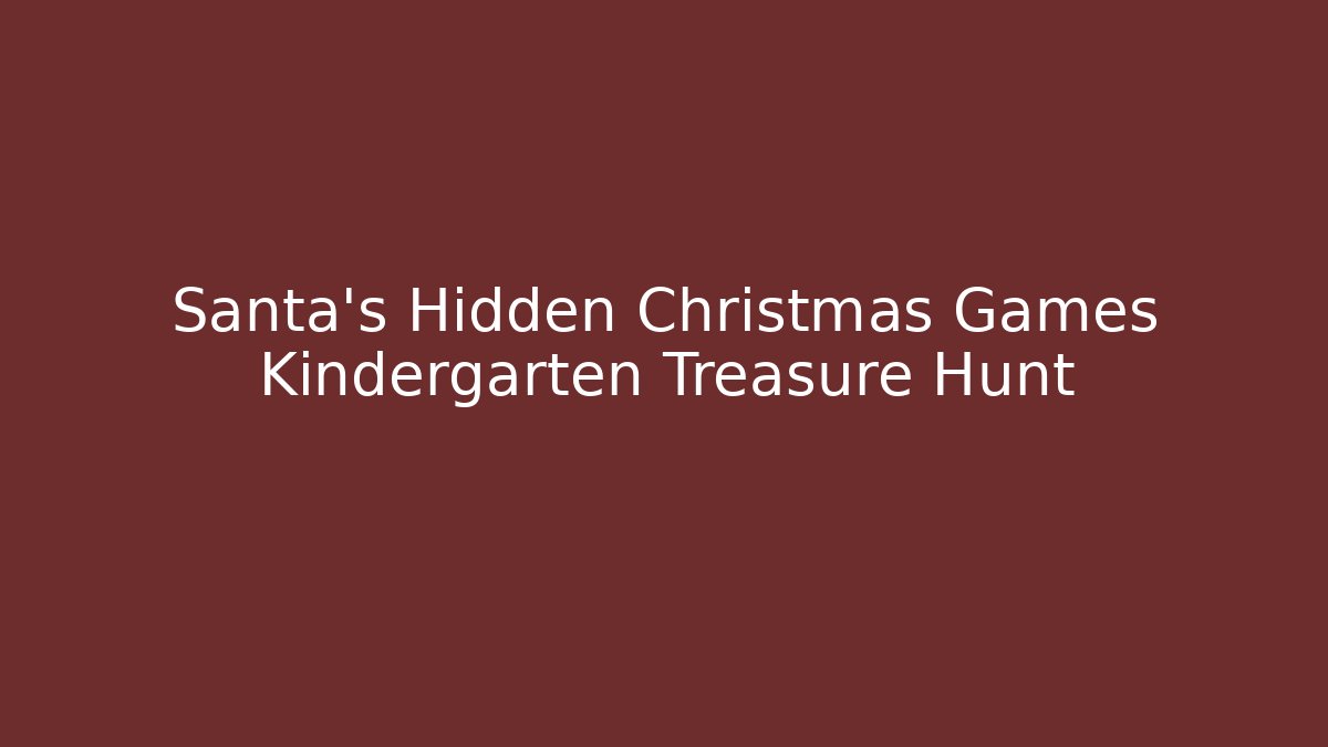 Santa’s Hidden Christmas Games Kindergarten Treasure Hunt