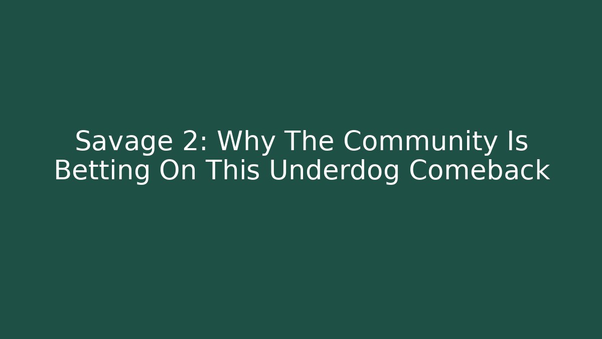 Savage 2: Why The Community Is Betting On This Underdog Comeback