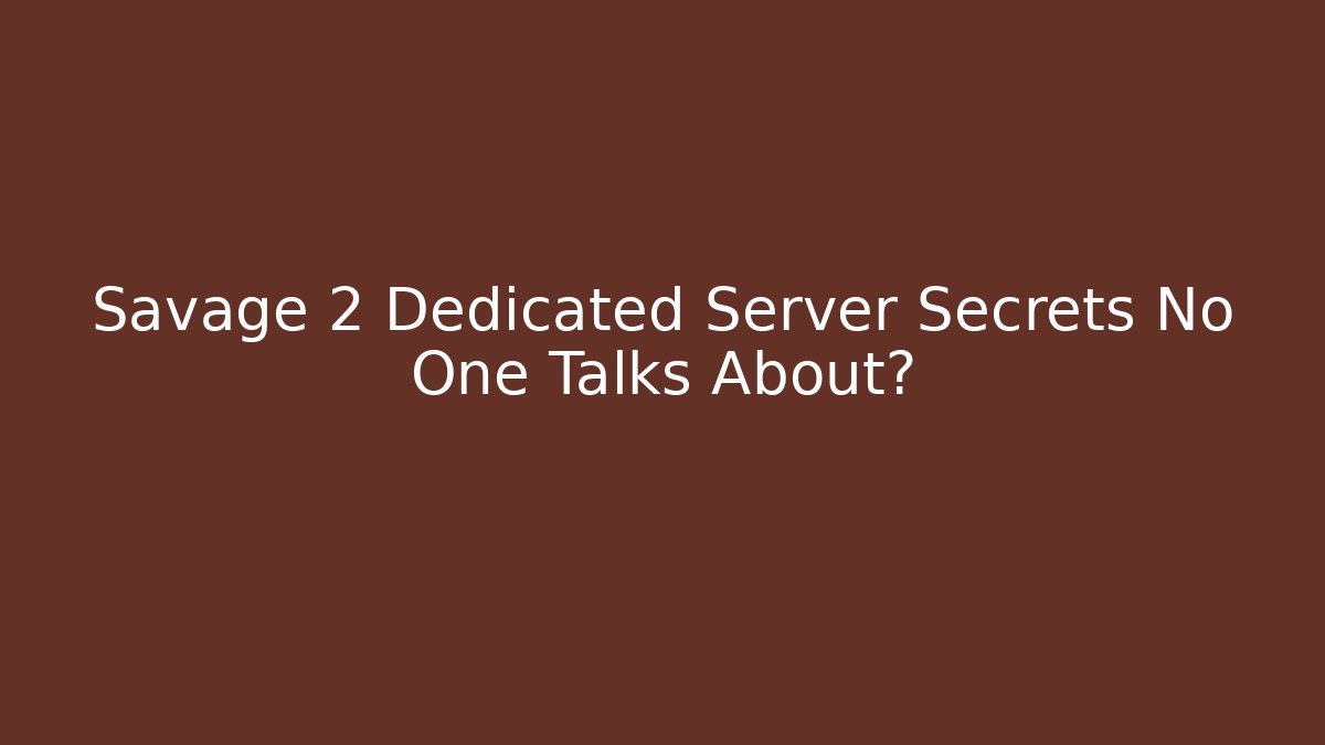 Savage 2 Dedicated Server Secrets No One Talks About? - Andrea Zevedo