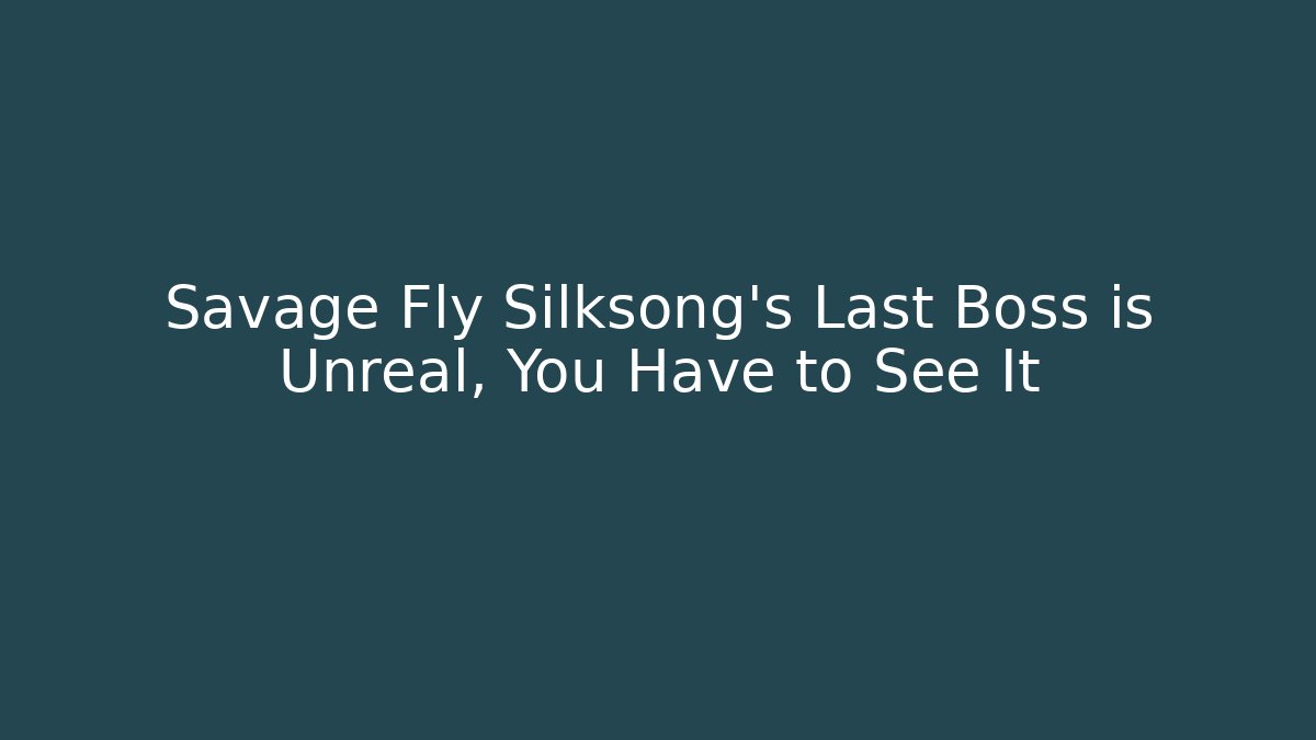 Savage Fly Silksong’s Last Boss is Unreal, You Have to See It