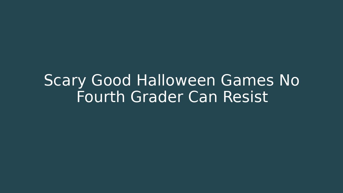 Scary Good Halloween Games No Fourth Grader Can Resist