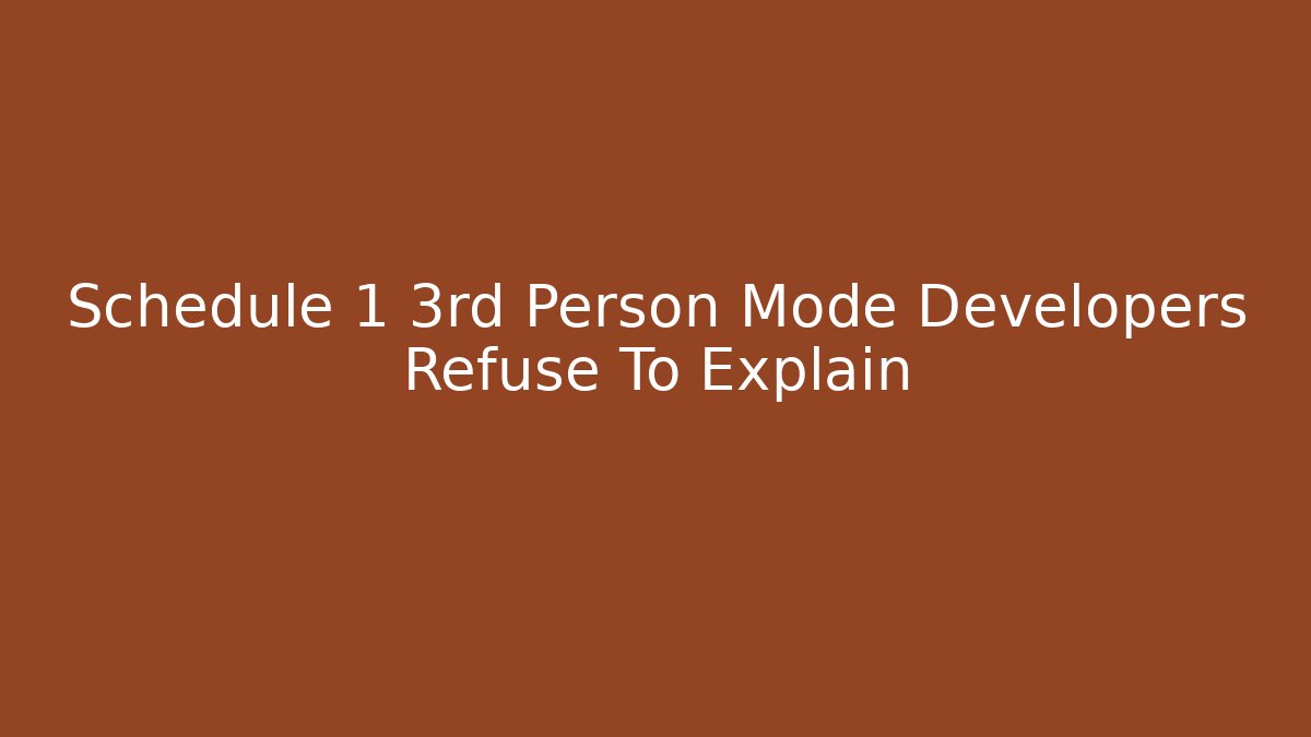 Schedule 1 3rd Person Mode Developers Refuse To Explain