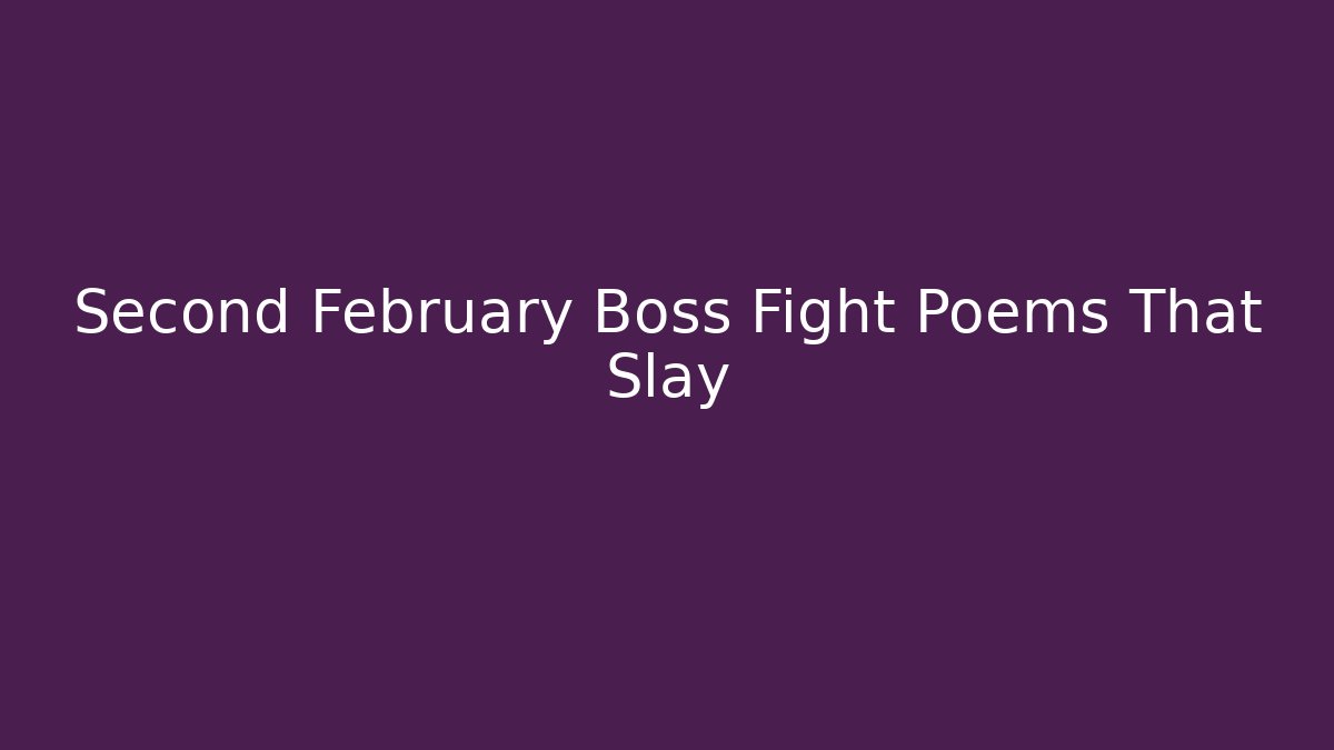 Second February Boss Fight Poems That Slay