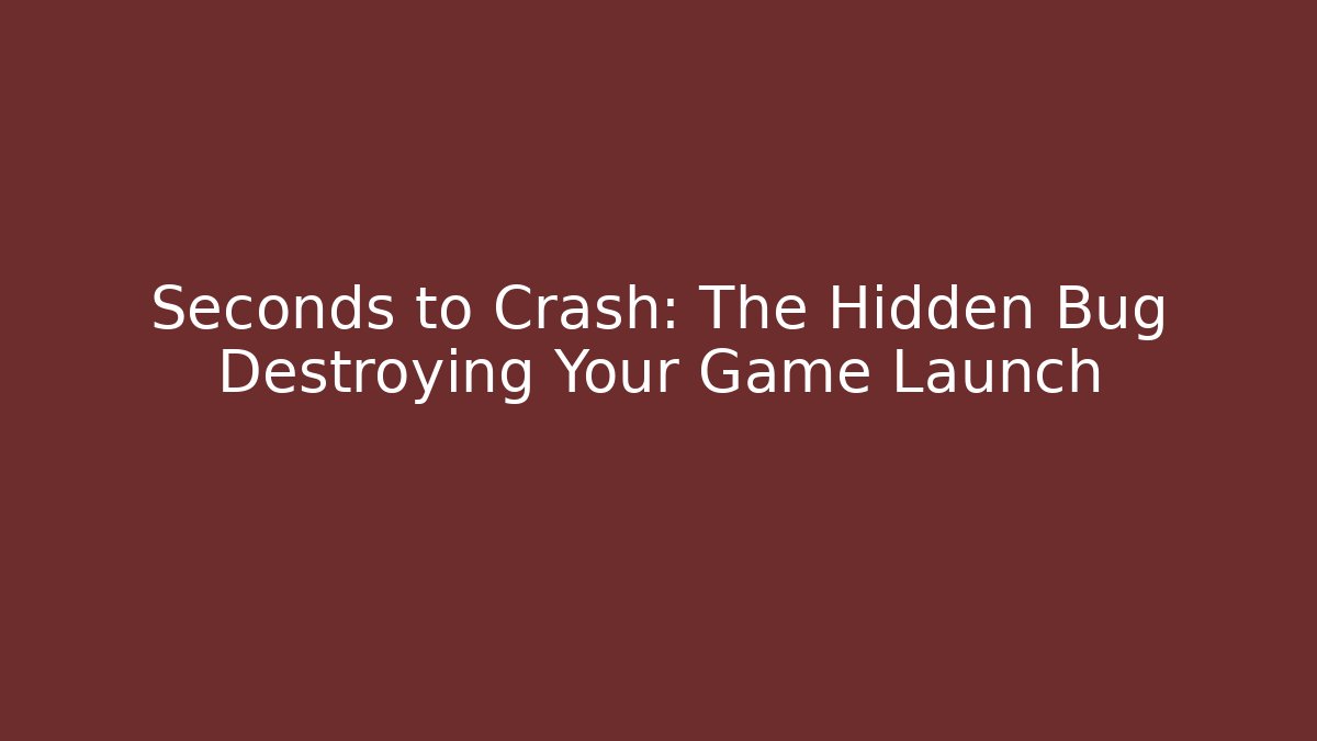 Seconds to Crash: The Hidden Bug Destroying Your Game Launch