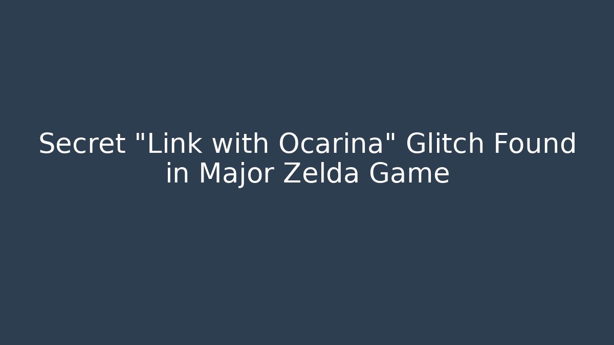 Secret "Link with Ocarina" Glitch Found in Major Zelda Game