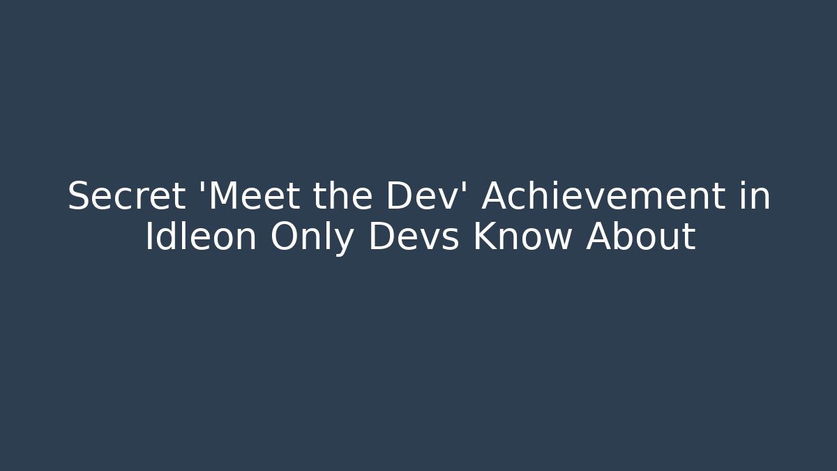 Secret 'Meet the Dev' Achievement in Idleon Only Devs Know About