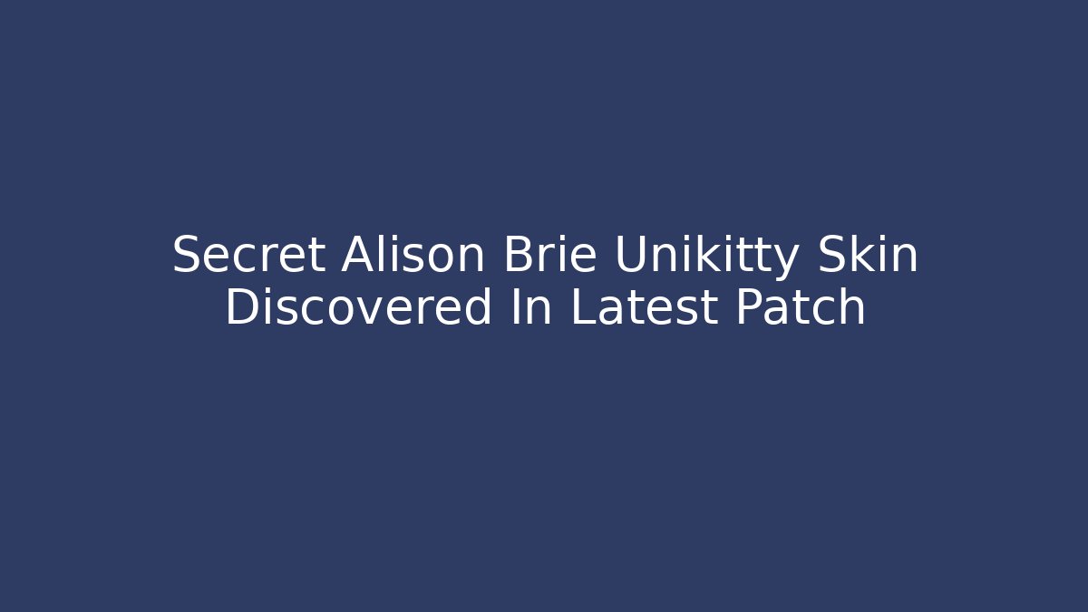 Secret Alison Brie Unikitty Skin Discovered In Latest Patch