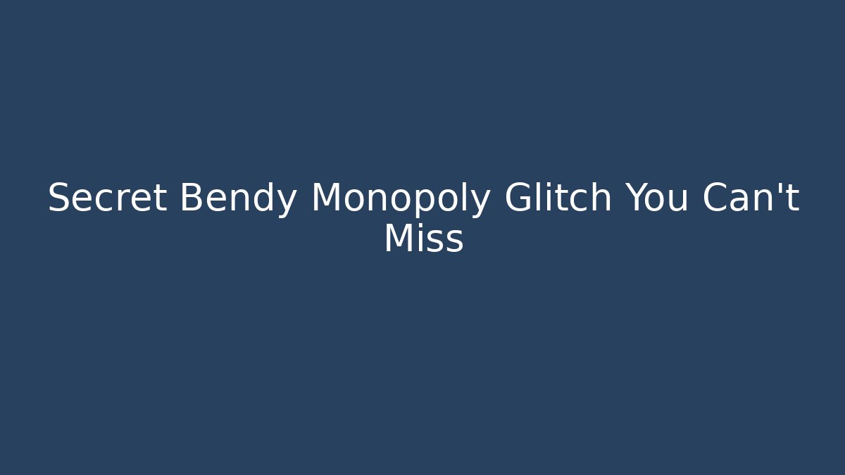 Secret Bendy Monopoly Glitch You Can't Miss